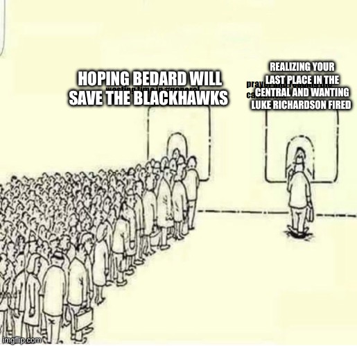 Long line vs short line | REALIZING YOUR LAST PLACE IN THE CENTRAL AND WANTING LUKE RICHARDSON FIRED; HOPING BEDARD WILL SAVE THE BLACKHAWKS | image tagged in long line vs short line | made w/ Imgflip meme maker