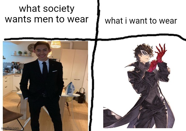 sorry guys I have persona autism i hope u can still love me | image tagged in what society wants men to wear vs what i want to wear | made w/ Imgflip meme maker