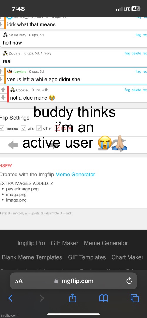 buddy thinks i’m an active user 😭🙏🏼 | made w/ Imgflip meme maker