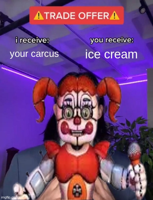 Trade Offer | your carcus; ice cream | image tagged in trade offer | made w/ Imgflip meme maker