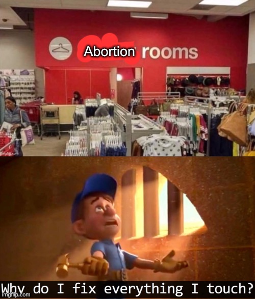Abortion | image tagged in fix-it-felix | made w/ Imgflip meme maker
