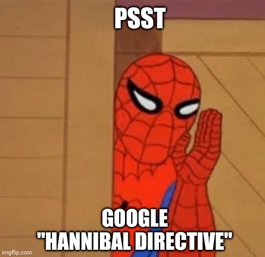 Go ahead try it | PSST; GOOGLE 
"HANNIBAL DIRECTIVE" | image tagged in spider-man whisper | made w/ Imgflip meme maker