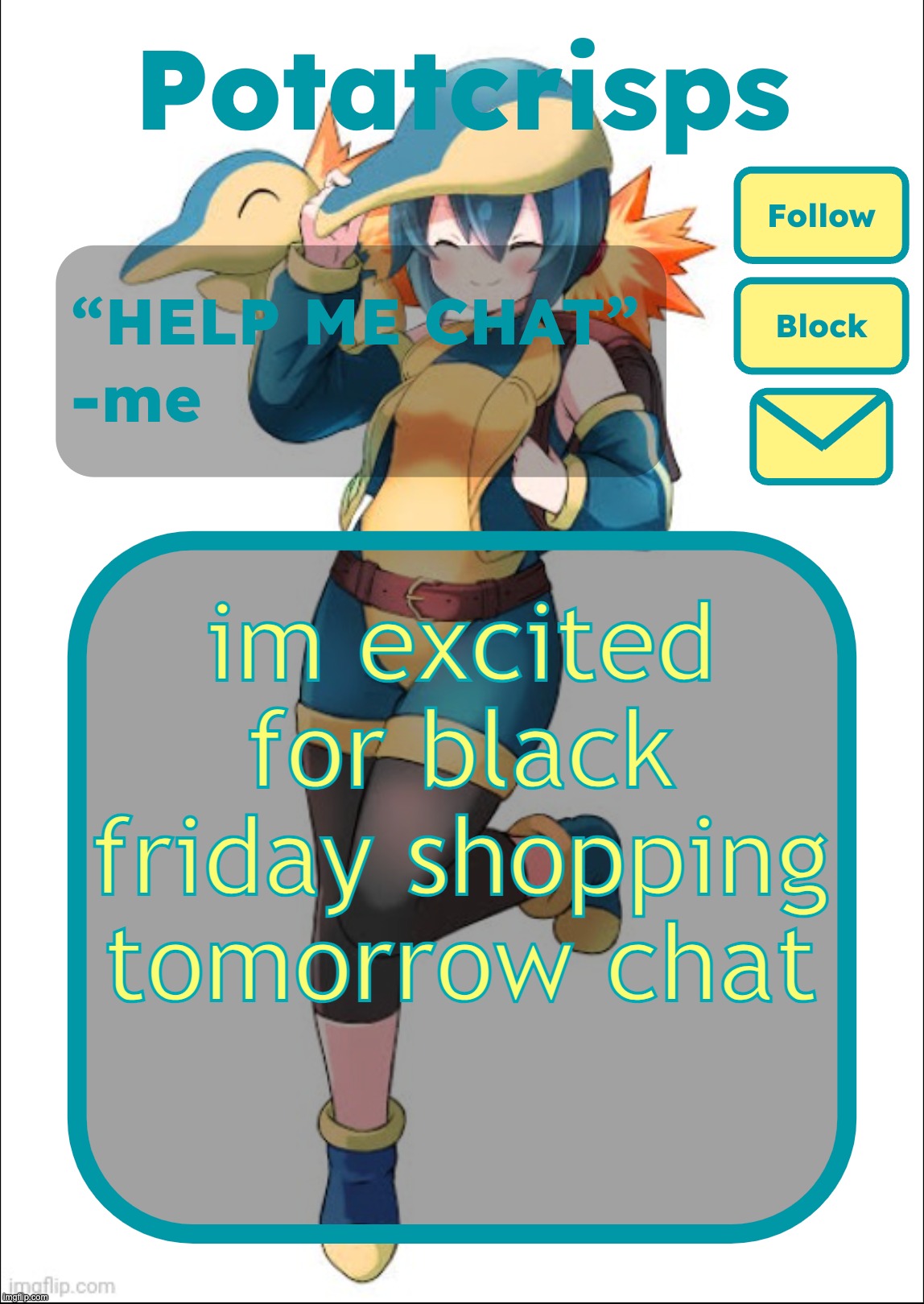 hbu guys | im excited for black friday shopping tomorrow chat | image tagged in potatcrisps announcement temp | made w/ Imgflip meme maker