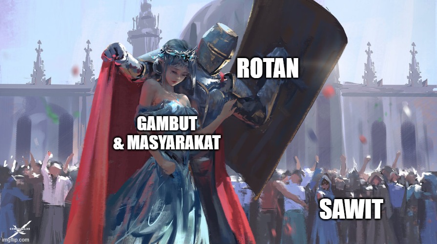 Knight Protecting Princess | ROTAN; GAMBUT & MASYARAKAT; SAWIT | image tagged in knight protecting princess | made w/ Imgflip meme maker