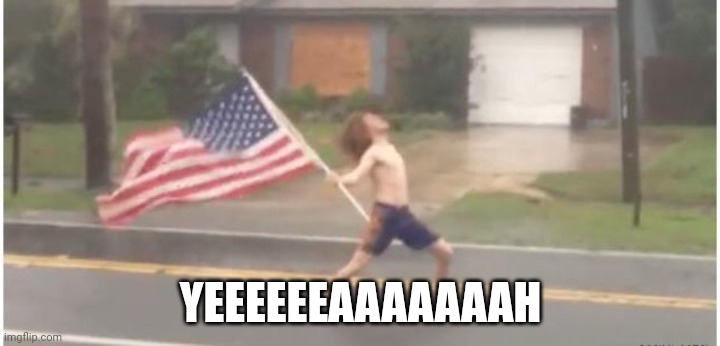 Hurricane Florida man | YEEEEEEAAAAAAAH | image tagged in hurricane florida man | made w/ Imgflip meme maker