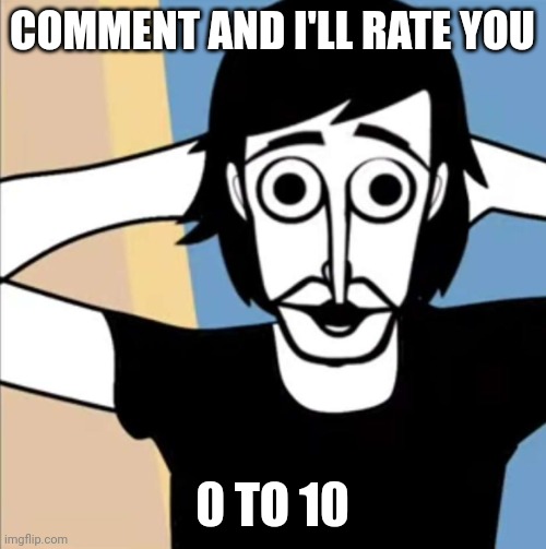 Trendz | COMMENT AND I'LL RATE YOU; 0 TO 10 | image tagged in surprised polo,memes,funny | made w/ Imgflip meme maker