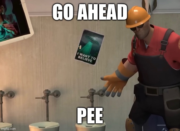 GO AHEAD; PEE | made w/ Imgflip meme maker
