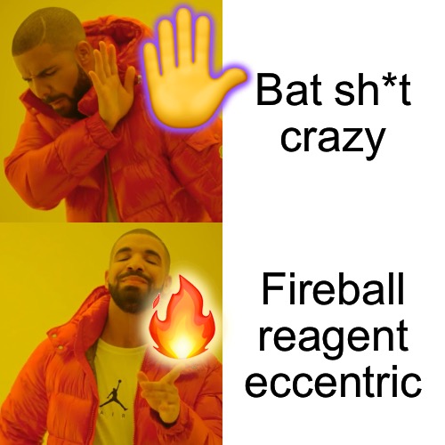 Three-Word Summaries: Wizard | Bat sh*t
crazy; ✋; Fireball
reagent
eccentric; 🔥 | image tagged in memes,drake hotline bling,dungeons and dragons,wizards,fireball,magic | made w/ Imgflip meme maker