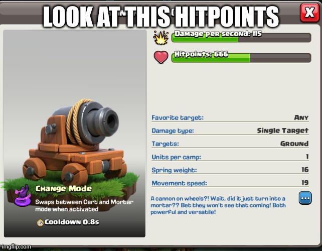 look at this hitpoints | LOOK AT THIS HITPOINTS | image tagged in clash of clans,cannon | made w/ Imgflip meme maker