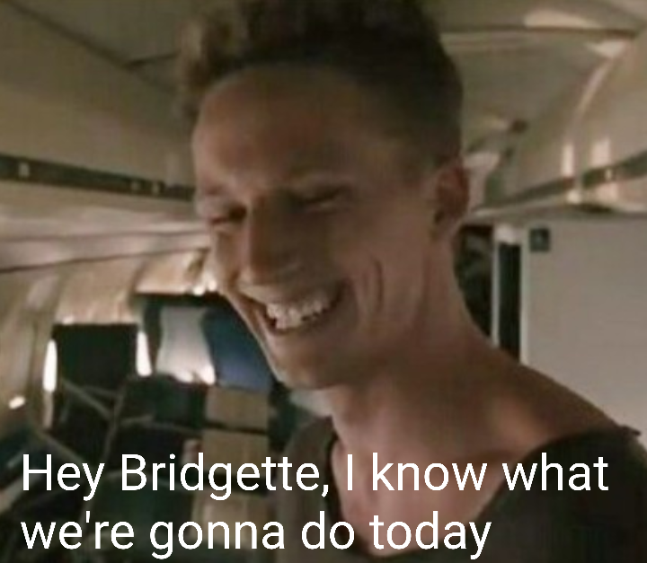 Hey Bridgette, I know what we're gonna do today Blank Meme Template