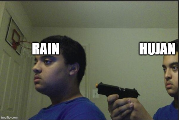 Guy pointing gun at himself | HUJAN; RAIN | image tagged in guy pointing gun at himself | made w/ Imgflip meme maker