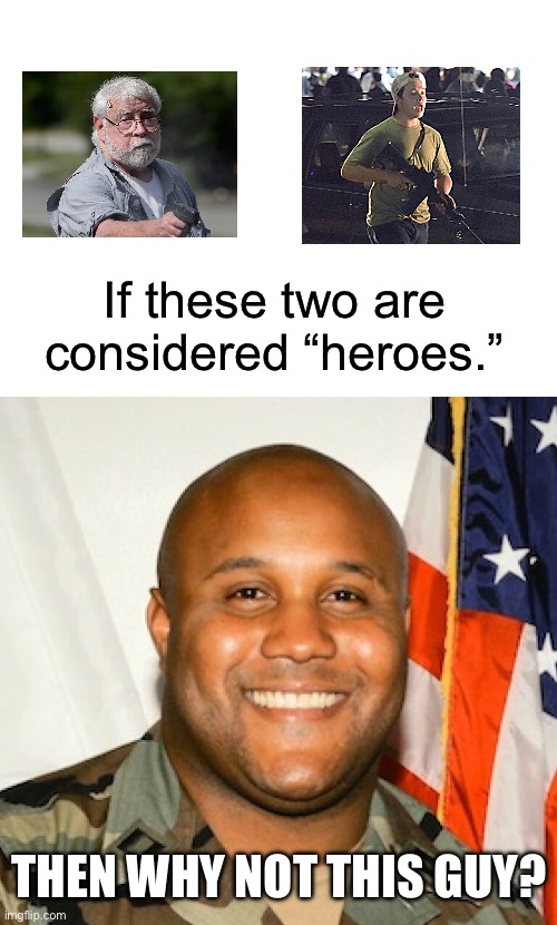Christopher Dorner did more good for the world than Kyle Rittenhouse. You can’t change my mind. | If these two are considered “heroes.”; THEN WHY NOT THIS GUY? | image tagged in kyle rittenhouse,christopher dorner,acab,police | made w/ Imgflip meme maker