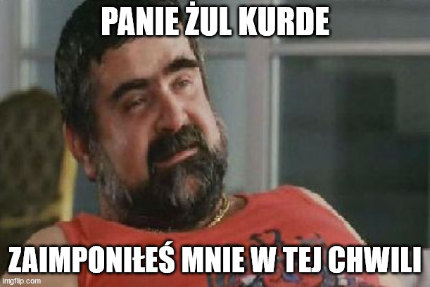 Siara | PANIE ŻUL KURDE; ZAIMPONIŁEŚ MNIE W TEJ CHWILI | image tagged in siara | made w/ Imgflip meme maker