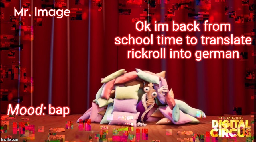 I will do it | Ok im back from school time to translate rickroll into german; bap | made w/ Imgflip meme maker