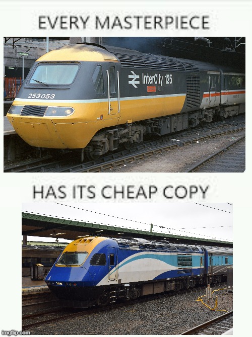 Every masterpiece has its cheap copy | image tagged in memes,british,train | made w/ Imgflip meme maker