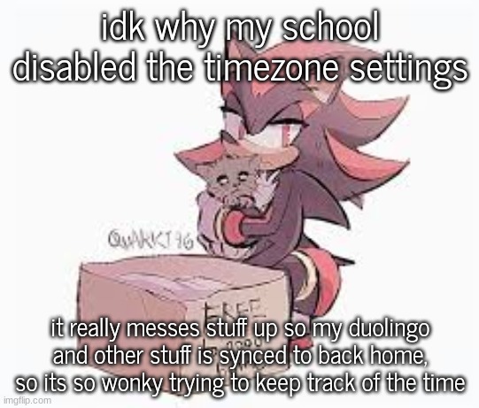 im in venice yipee | idk why my school disabled the timezone settings; it really messes stuff up so my duolingo and other stuff is synced to back home, so its so wonky trying to keep track of the time | image tagged in shadow with kitty | made w/ Imgflip meme maker