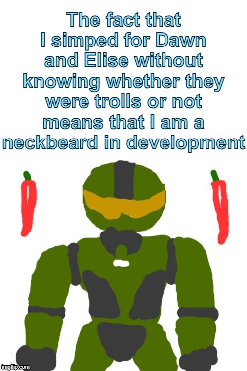 fledgling neckbeard | The fact that I simped for Dawn and Elise without knowing whether they were trolls or not means that I am a neckbeard in development | image tagged in spicymasterchief's announcement template,memes,sus,neckbeard,simp,embarrassing | made w/ Imgflip meme maker