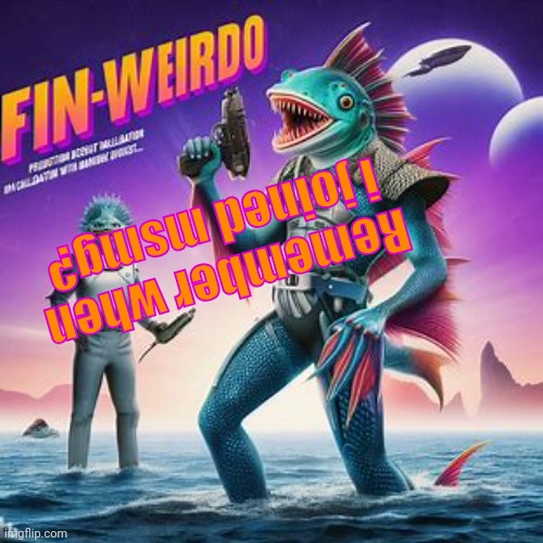 Fin-Weirdo announcement template | Remember when i joined msmg? | image tagged in fin-weirdo announcement template | made w/ Imgflip meme maker