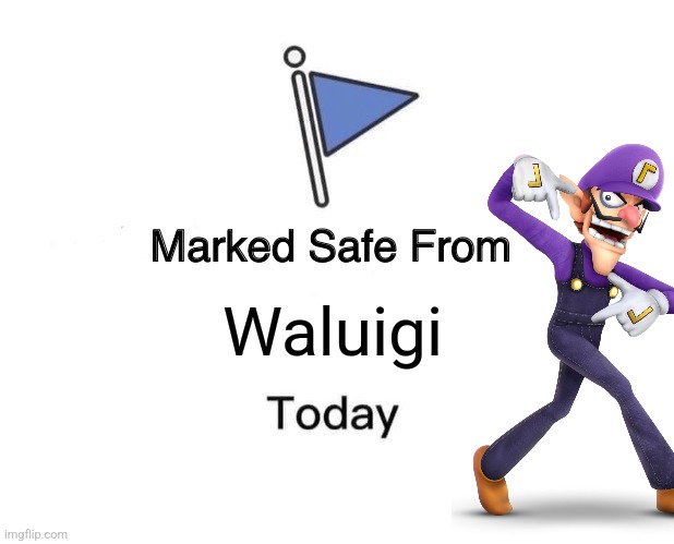 Never safe from waluigi | Waluigi | image tagged in memes,marked safe from | made w/ Imgflip meme maker