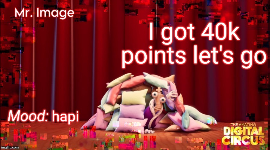 les gooo | I got 40k points let's go; hapi | made w/ Imgflip meme maker