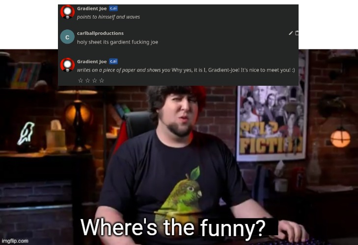 where | image tagged in where's the funny,jontron,character,artificial intelligence | made w/ Imgflip meme maker