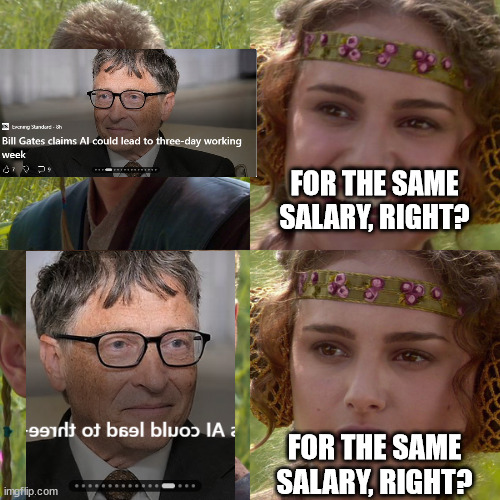 Anakin Padme 4 Panel | FOR THE SAME SALARY, RIGHT? FOR THE SAME SALARY, RIGHT? | image tagged in anakin padme 4 panel | made w/ Imgflip meme maker