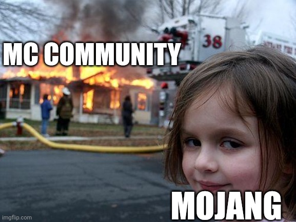 Mojang 2023 | MC COMMUNITY; MOJANG | image tagged in memes,disaster girl | made w/ Imgflip meme maker