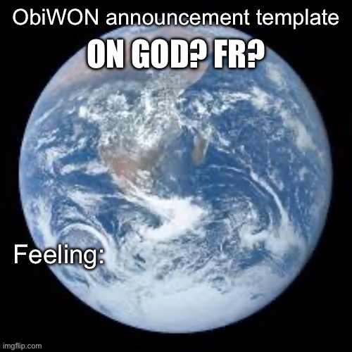 ObiWON announcement template | ON GOD? FR? | image tagged in obiwon announcement template | made w/ Imgflip meme maker