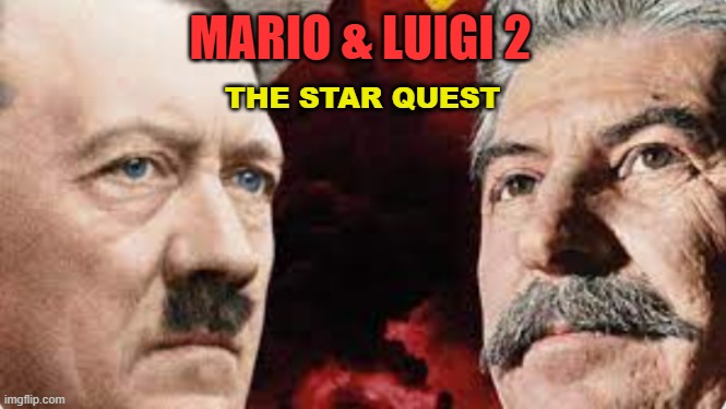 guys, the next mario movie looks to be on fire ! | THE STAR QUEST; MARIO & LUIGI 2 | image tagged in mario movie,dark humor | made w/ Imgflip meme maker