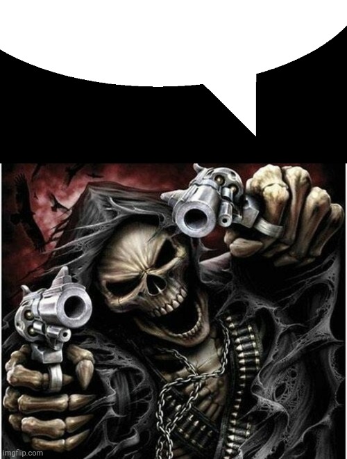 image tagged in speech bubble,badass skeleton | made w/ Imgflip meme maker