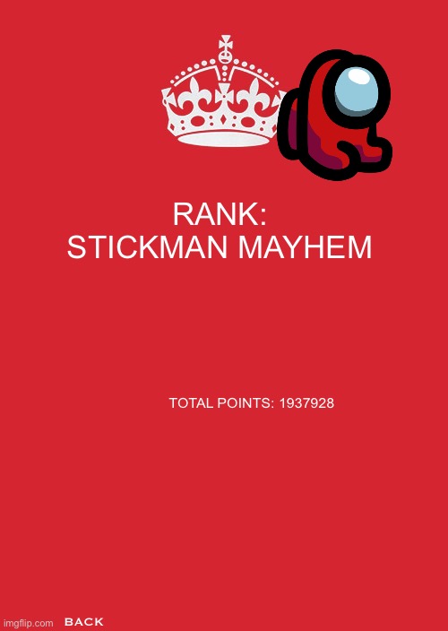 Stickman Mayhem Ending | RANK:
STICKMAN MAYHEM; TOTAL POINTS: 1937928; BACK | image tagged in mini crewmate | made w/ Imgflip meme maker