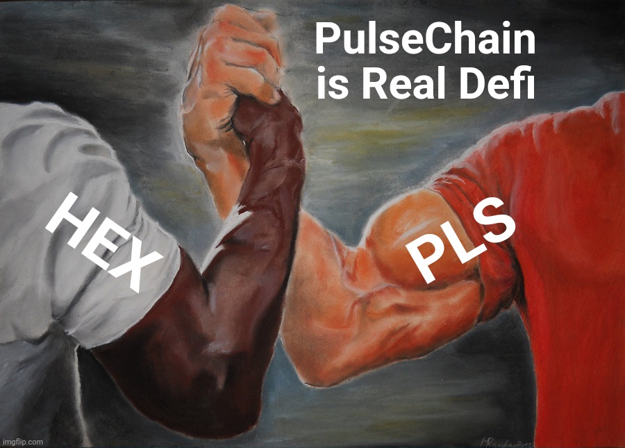 PulseChain | PulseChain
 is Real Defi; HEX; PLS | image tagged in memes,epic handshake | made w/ Imgflip meme maker