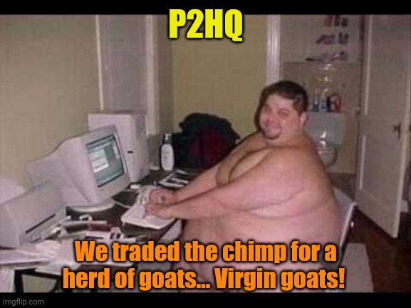 Basement Troll | P2HQ We traded the chimp for a herd of goats... Virgin goats! | image tagged in basement troll | made w/ Imgflip meme maker