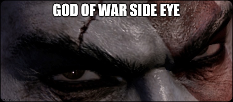 GOD OF WAR SIDE EYE | made w/ Imgflip meme maker