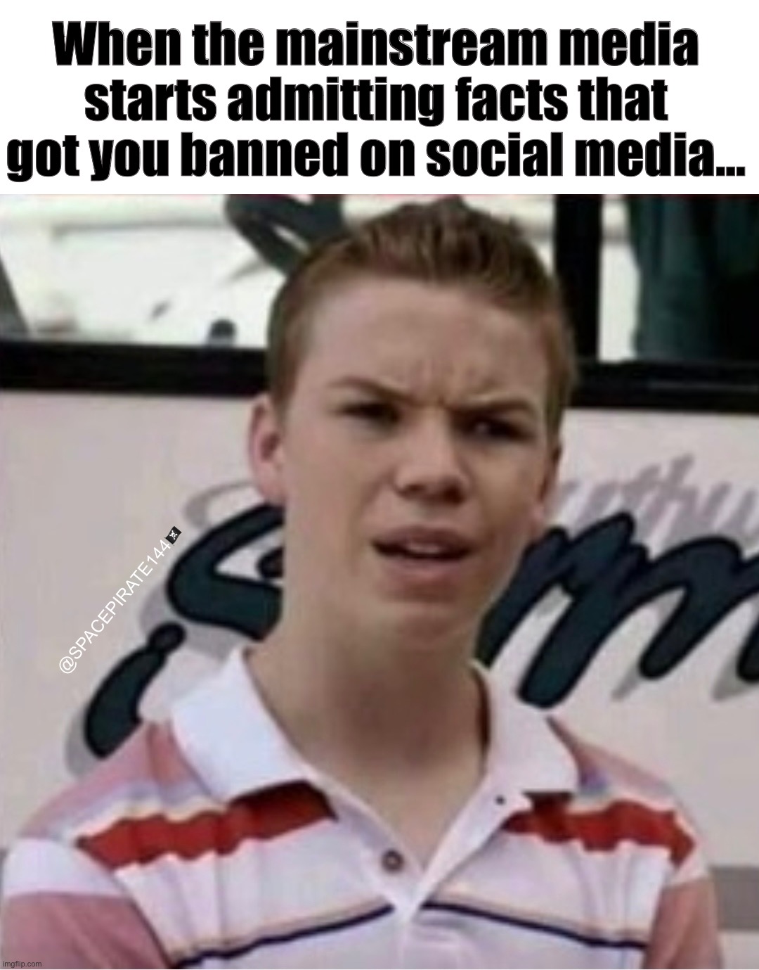 When the mainstream media starts admitting facts that you got banned on social media | When the mainstream media starts admitting facts that got you banned on social media…; @SPACEPIRATE144🏴‍☠️ | image tagged in mainstreammedia,msm,propaganda | made w/ Imgflip meme maker