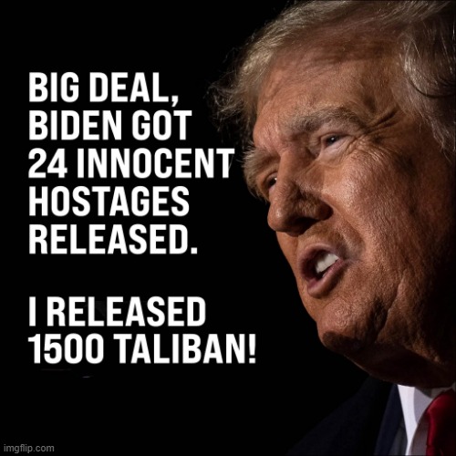 Cant beat those numbers... | image tagged in trump,biden,hostages,hamas,palestine,war | made w/ Imgflip meme maker