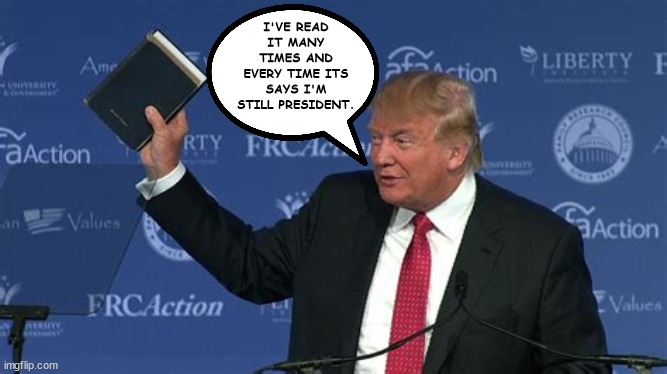 Antichrist | I'VE READ IT MANY TIMES AND EVERY TIME ITS SAYS I'M STILL PRESIDENT. | image tagged in anatichrist,bible nostradamus,ww3,prophesy,fate,god | made w/ Imgflip meme maker