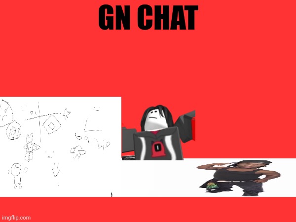 GN CHAT | made w/ Imgflip meme maker