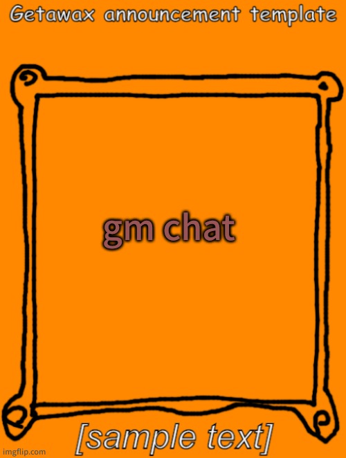 GetawaX announcement template (2023) | gm chat | image tagged in getawax announcement template | made w/ Imgflip meme maker