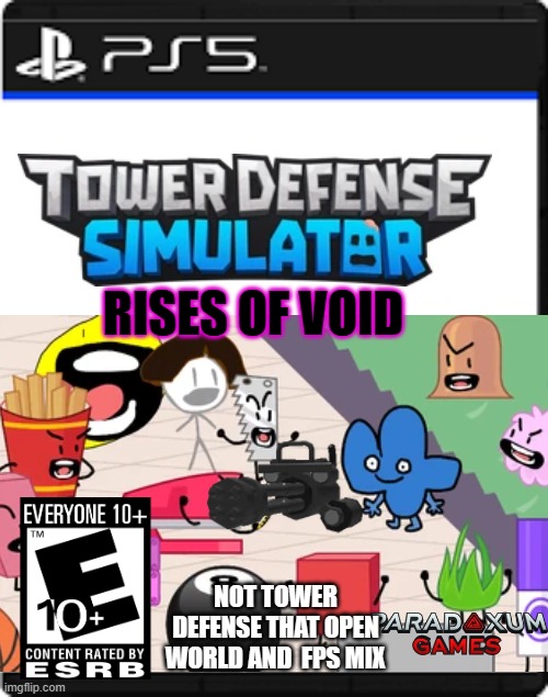 BLANK PS5 CASE | RISES OF VOID; NOT TOWER DEFENSE THAT OPEN WORLD AND  FPS MIX | image tagged in blank ps5 case | made w/ Imgflip meme maker