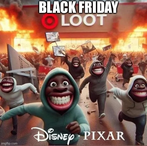 Black Friday | BLACK FRIDAY | image tagged in blue city,memes,funny | made w/ Imgflip meme maker