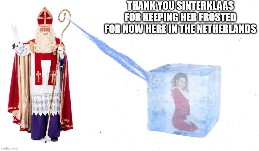 Sinterklaas keeping mariah carey frosted | THANK YOU SINTERKLAAS FOR KEEPING HER FROSTED FOR NOW HERE IN THE NETHERLANDS | image tagged in mariah carey | made w/ Imgflip meme maker
