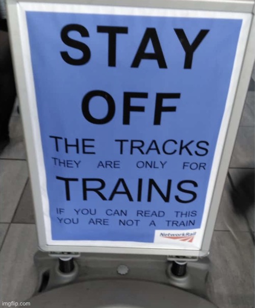 Railway line | image tagged in stay off,the tracks,for trains only,read this,not a train,fun | made w/ Imgflip meme maker