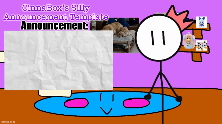 CinnaBox’s Silly Announcement Template Blank Meme Template