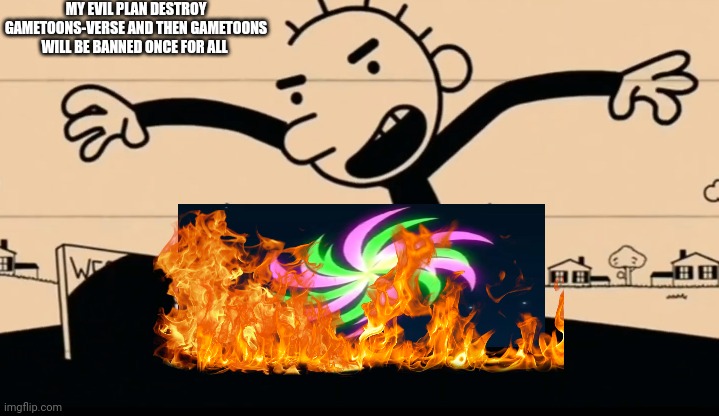 My plan is this! | MY EVIL PLAN DESTROY GAMETOONS-VERSE AND THEN GAMETOONS WILL BE BANNED ONCE FOR ALL | image tagged in roderick takes over,gametoons | made w/ Imgflip meme maker