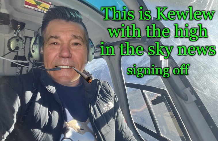 High in the sky news | This is Kewlew
with the high in the sky news; signing off | image tagged in by kewlew,the most handsome man on earth | made w/ Imgflip meme maker
