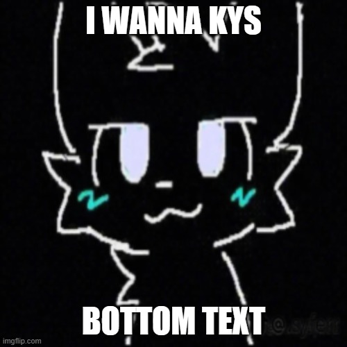 Boy Kisser | I WANNA KYS; BOTTOM TEXT | image tagged in boy kisser | made w/ Imgflip meme maker