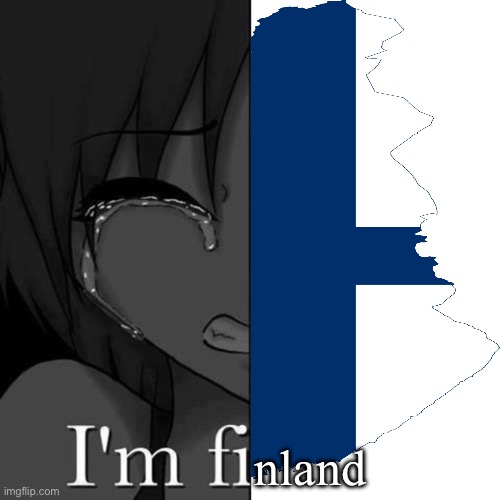 I’m Finland | nland | image tagged in i'm fi,finland | made w/ Imgflip meme maker