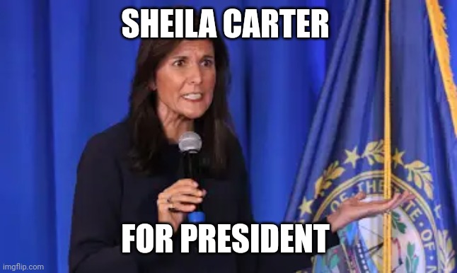 PSYCHO FOR PRESIDENT | SHEILA CARTER; FOR PRESIDENT | made w/ Imgflip meme maker