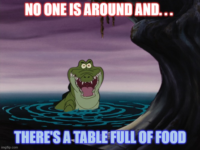 puppy and food | NO ONE IS AROUND AND. . . THERE'S A TABLE FULL OF FOOD | image tagged in disney croc,dog memes,dog joke | made w/ Imgflip meme maker